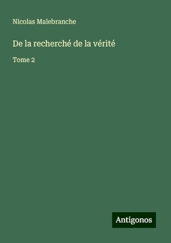 De la recherché de la vérité: Tome 2 von Antigonos Verlag