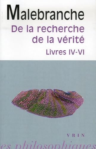 Nicolas Malebranche: de La Recherche de La Verite: Livres IV-VI (Bibliotheque des textes philosophiques)