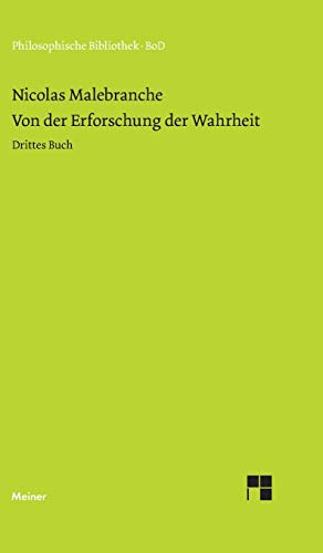 Von der Erforschung der Wahrheit: Drittes Buch: Drittes Buch / Drittes Buch (Philosophische Bibliothek) von Felix Meiner