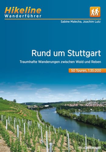 Wanderführer Rund um Stuttgart: Traumhafte Wanderungen zwischen Wald und Reben, 50 Touren, 680 km, 1:35.000, GPS-Tracks Download, LiveUpdate (Hikeline /Wanderführer)