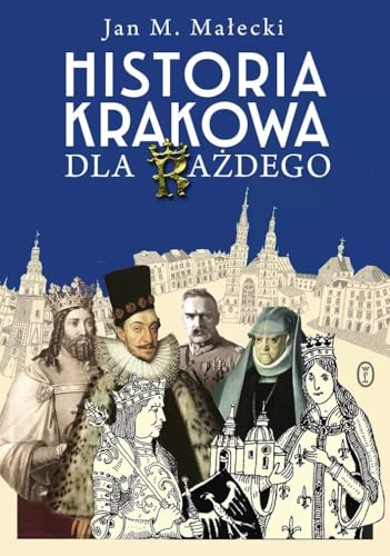 Historia Krakowa dla każdego Historia Krakowa dla każdego von Literackie