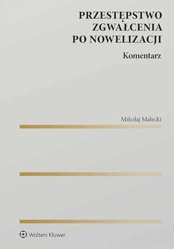 Przestępstwo zgwałcenia po nowelizacji Komentarz von Wolters Kluwer