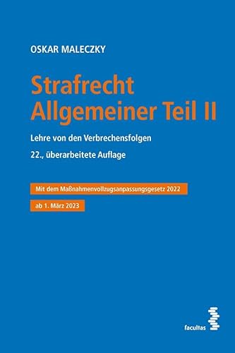 Strafrecht Allgemeiner Teil II: Lehre von den Verbrechensfolgen Mit dem Maßnahmenvollzugsanpassungsgesetz 2022 ab 1. März 2023
