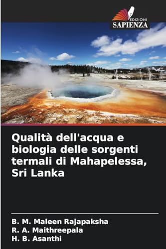 Qualità dell'acqua e biologia delle sorgenti termali di Mahapelessa, Sri Lanka von Edizioni Sapienza