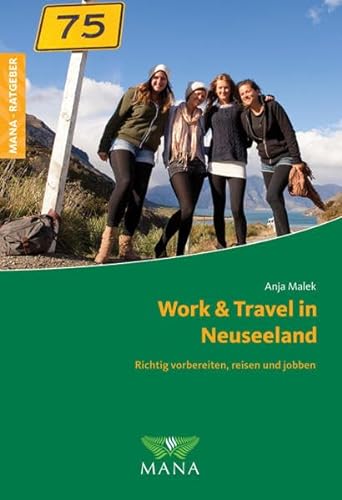 Work & Travel in Neuseeland. Richtig vorbereiten, reisen und jobben