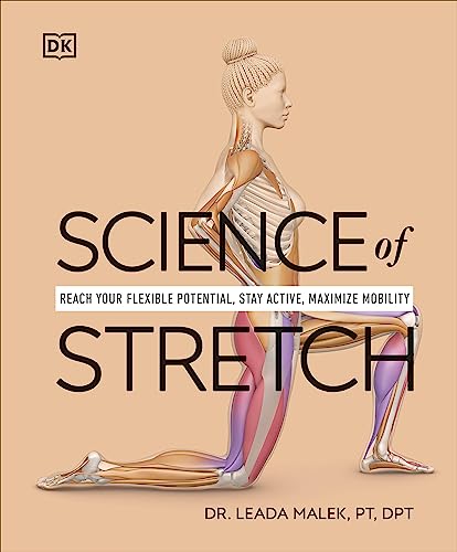 Science of Stretch: Reach Your Flexible Potential, Stay Active, Maximize Mobility (DK Science of) von DK