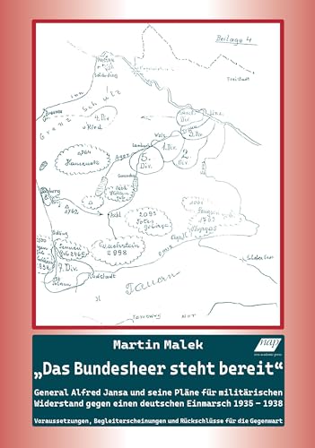 „Das Bundesheer steht bereit“: General Alfred Jansa und seine Pläne für militärischen Widerstand gegen einen deutschen Einmarsch 1935 – 19383 von new academic press