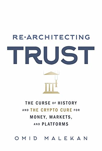 Re-Architecting Trust: The Curse of History and the Crypto Cure for Money, Markets, and Platforms von BookBaby