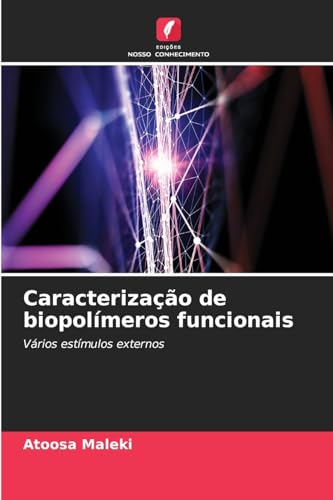 Caracterização de biopolímeros funcionais: Vários estímulos externos von Edições Nosso Conhecimento