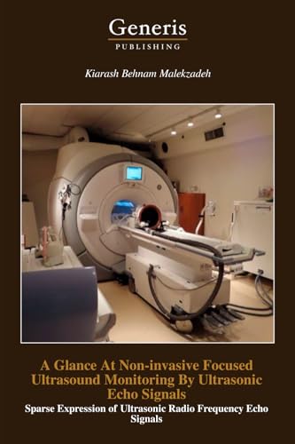 A Glance At Non-invasive Focused Ultrasound Monitoring By Ultrasonic Echo Signals von BAYSHOP (Generis Publishing)