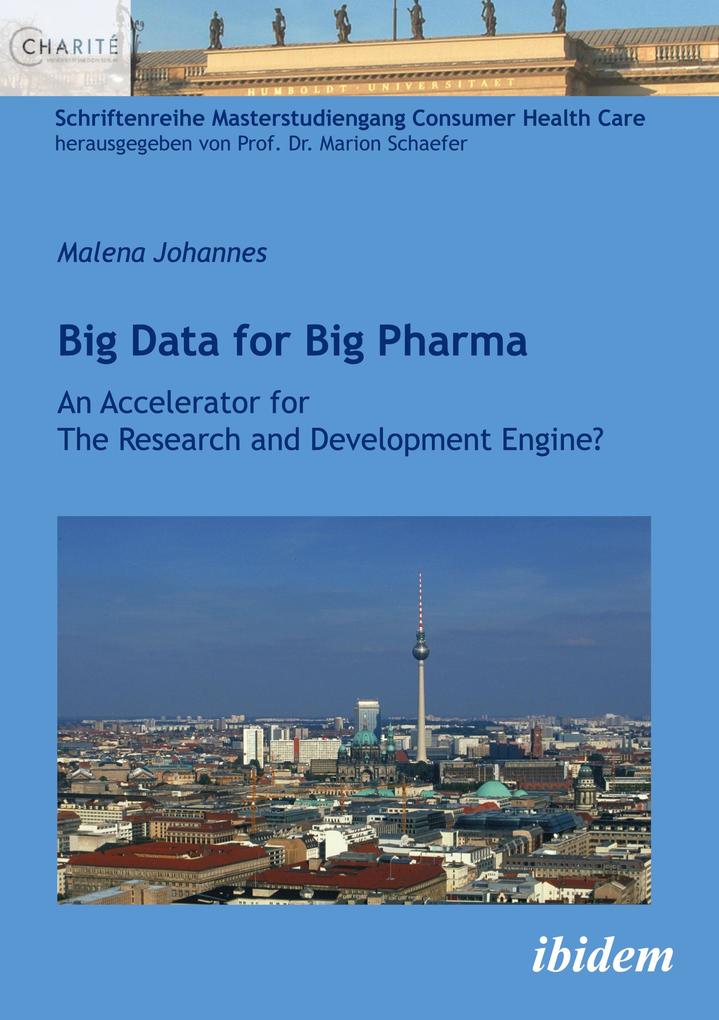 Big Data for Big Pharma. An Accelerator for The Research and Development Engine? von ibidem
