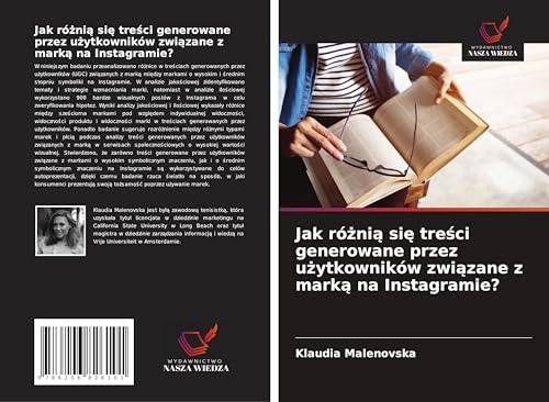 Jak ró¿ni¿ si¿ tre¿ci generowane przez u¿ytkowników zwi¿zane z mark¿ na Instagramie?: DE von Wydawnictwo Nasza Wiedza
