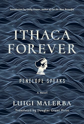Ithaca Forever: Penelope Speaks: Penelope Speaks, a Novel