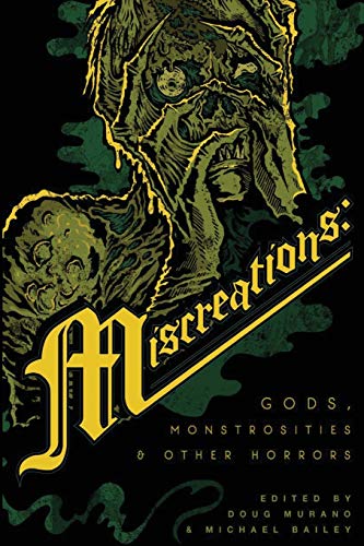 Miscreations: Gods, Monstrosities & Other Horrors Miscreations: Gods, Monstrosities & Other Horrors