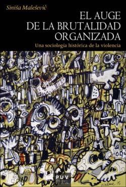 El auge de la brutalidad organizada: Una sociología histórica de la violencia (Història, Band 190) von Publicacions de la Universitat de València