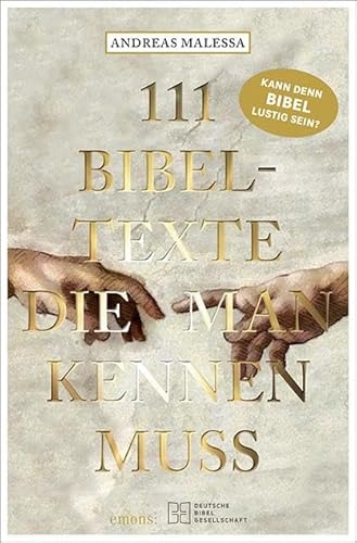 111 Bibeltexte, die man kennen muss: Kann denn Bibel lustig sein? von Emons Verlag