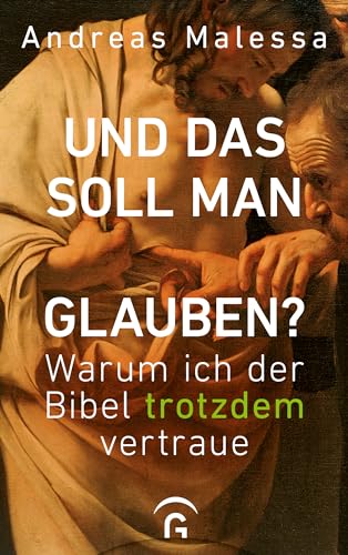 Und das soll man glauben?: Warum ich der Bibel trotzdem vertraue von Guetersloher Verlagshaus