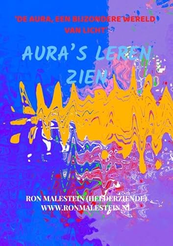 Aura’s leren zien (met een paar oefeningen): ‘De aura, een bijzondere wereld van licht’ von Bookmundo