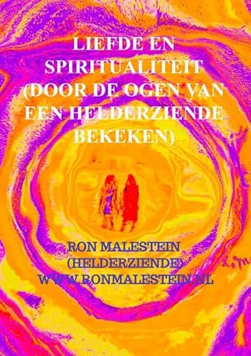 Liefde en spiritualiteit (door de ogen van een helderziende bekeken) von Bookmundo