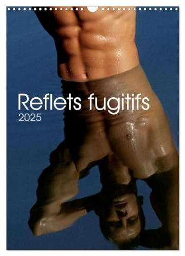 Reflets fugitifs (Calendrier mural 2025 DIN A3 horizontal), CALVENDO calendrier mensuel: 12 pages consacrées au corps masculin en reflet von Calvendo