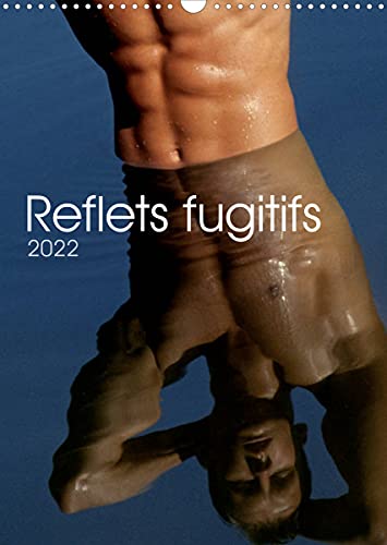 Reflets fugitifs (Calendrier mural 2022 DIN A3 vertical): 12 pages consacrées au corps masculin en reflet (Calendrier mensuel, 14 Pages )