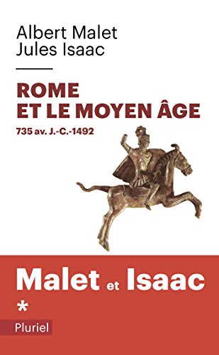 Rome et le Moyen Âge Volume 1: Tome 1, Rome et le Moyen Age 735 av. J.-C.-1492