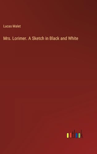 Mrs. Lorimer. A Sketch in Black and White von Outlook Verlag