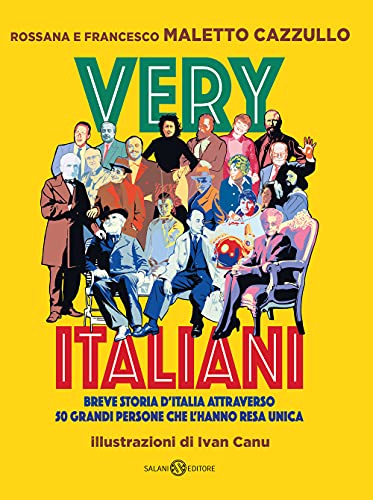 Very italiani. Breve storia d'Italia attraverso 50 grandi persone che l'hanno resa unica (Fuori collana Salani) von Salani