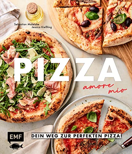 Pizza – amore mio: Dein Weg zur perfekten Pizza! Alles über Zutaten, Gehzeit, Equipment und die häufigsten Fehler – easy erklärt von Pizzaiolo Waldi von Edition Michael Fischer