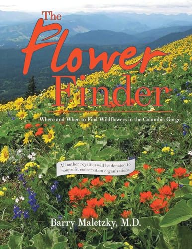 The Flower Finder: Where and When to Find Wildflowers in the Columbia Gorge von iUniverse