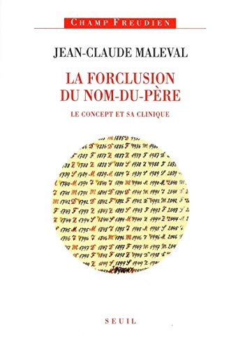 La Forclusion du Nom-du-Père. Le concept et sa clinique