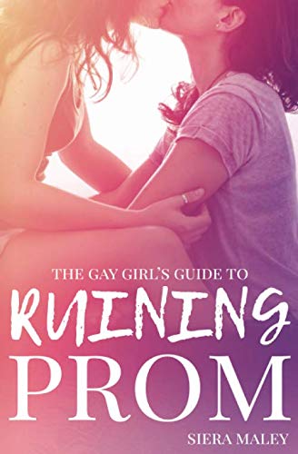 The Gay Girl's Guide to Ruining Prom von Independently published