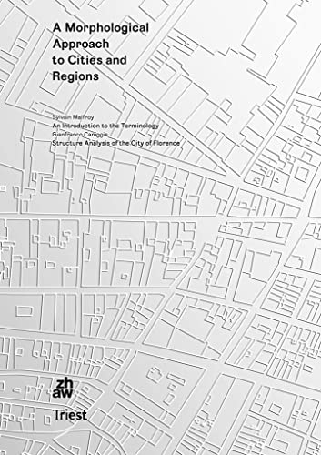 A Morphological Approach to Cities and Their Regions: An Introduction to the Terminology. Structure Analysis of the City of Florence von Triest Verlag