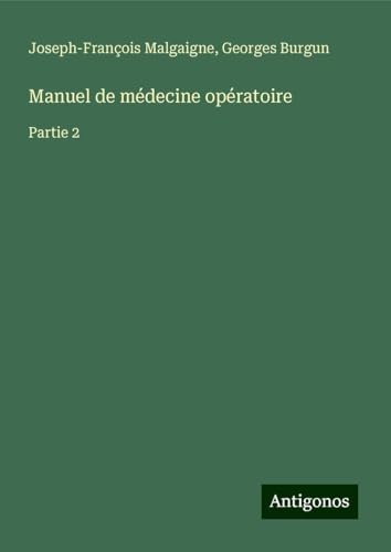 Manuel de médecine opératoire: Partie 2 von Antigonos Verlag