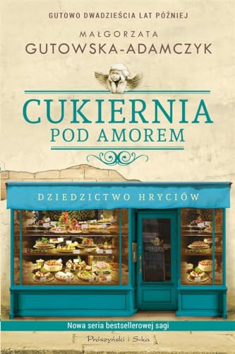 Cukiernia Pod Amorem Dziedzictwo Hryciow von Proszynski Media