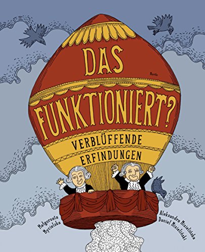 Das funktioniert?: Verblüffende Erfindungen