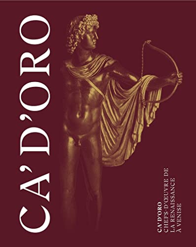 Ca' d'Oro. Chefs-d'oeuvre de la Renaissance à Venise