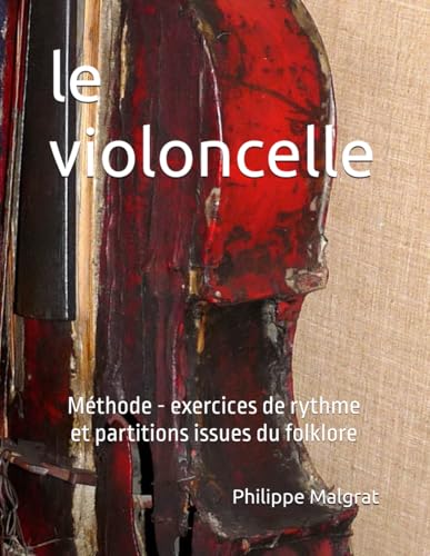 le violoncelle: Méthode - exercices de rythme et partitions issues du folklore von AFNIL