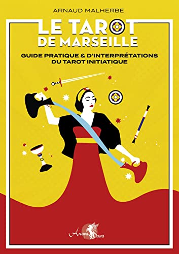 Le tarot de Marseille - Guide pratique & d'interprétations du tarot initiatique von ARCANA SACRA