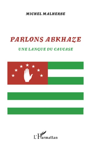 Parlons abkhaze: Une langue du Caucase von L'HARMATTAN