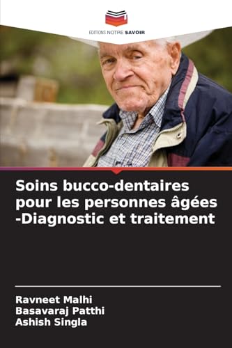 Soins bucco-dentaires pour les personnes âgées -Diagnostic et traitement von Editions Notre Savoir