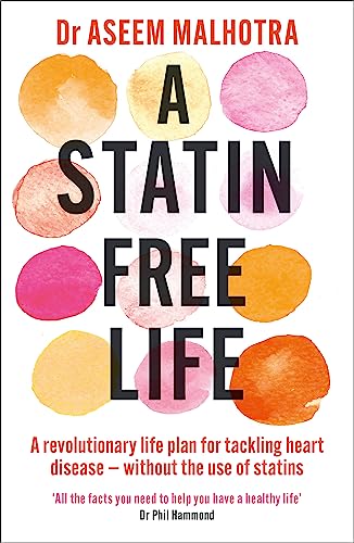 A Statin-Free Life: A revolutionary life plan for tackling heart disease – without the use of statins