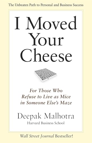 I Moved Your Cheese: For Those Who Refuse to Live as Mice in Someone Else's Maze (Bk Business)