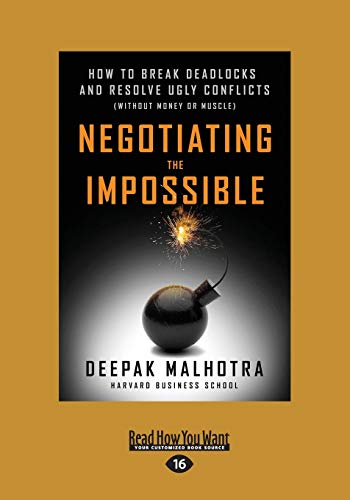Negotiating the Impossible: How to Break Deadlocks and Resolve Ugly Conflicts (without Money or Muscle): How to Break Deadlocks and Resolve Ugly Conflicts (without Money or Muscle) (Large Print 16pt)