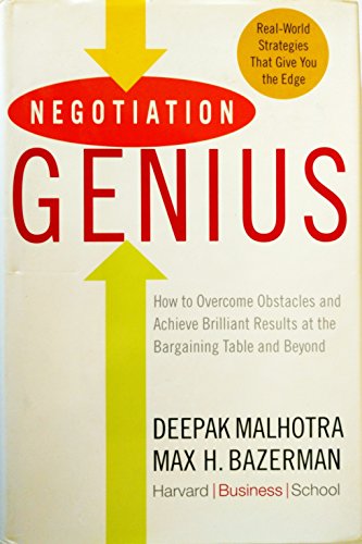 Negotiation Genius: How to Overcome Obstacles and Achieve Brilliant Results at the Bargaining Table and Beyond