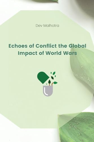 Echoes of Conflict the Global Impact of World Wars von Self Publisher