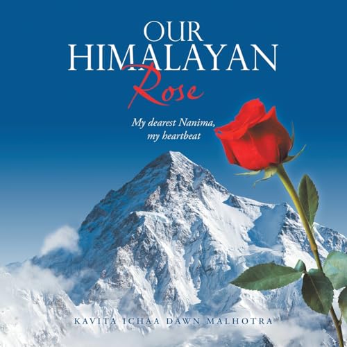 Our Himalayan Rose: My dearest Nanima, my heartbeat Our Himalayan Rose: My dearest Nanima, my heartbeat von Partridge Publishing Singapore
