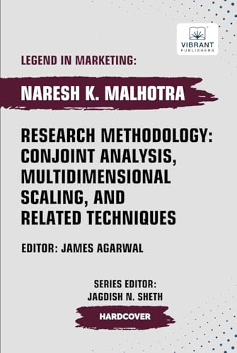 Research Methodology: Conjoint Analysis, Multidimensional Scaling, and Related Techniques (Legend in Marketing, Band 66) von Vibrant Publishers