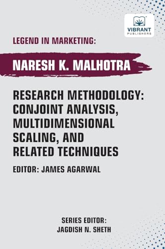 Research Methodology: Conjoint Analysis, Multidimensional Scaling, and Related Techniques (Legend in Marketing, Band 66) von Vibrant Publishers