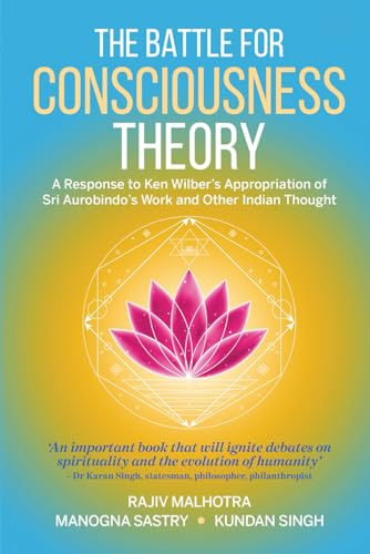 Battle For Consciousness Theory: A Response to Ken Wilber’s Hijacking of Sri Aurobindo and Other Indian Thought on the right. von Independently published